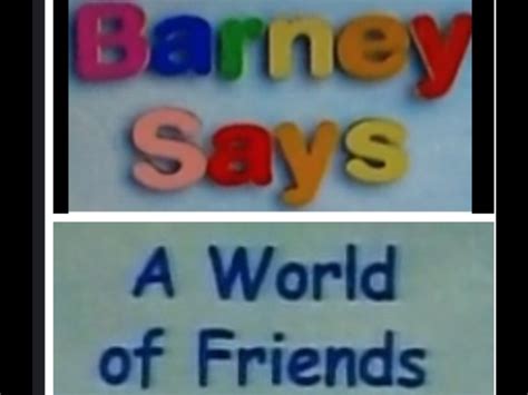 Barney Says Segment A World Of Friends Barneyandfriends Wiki Fandom