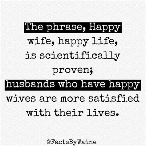 The Phrase Happy Wife Happy Life Is Scientifically Proven Husbands Who Have Happy Wives Are
