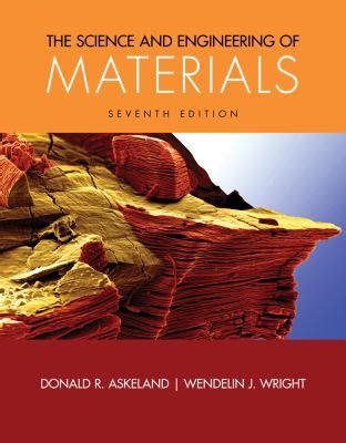 Materials science and engineering a. The Science and Engineering of Materials 7th Edition ...