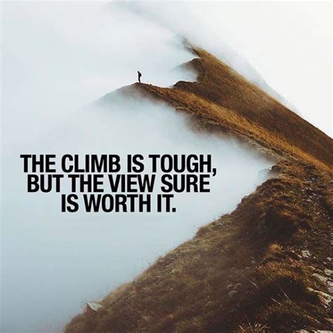 The Climb Is Tough The View Sure Is Worth It Faith Quotes Life