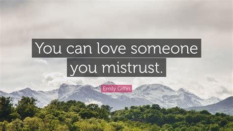 Emily Fin Quote You Can Love Someone You Mistrust
