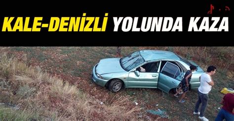 Kale Denizli Yolunda Kaza Denizli Haber Haberdenizli Güncel