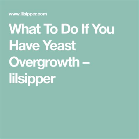 What To Do If You Have Yeast Overgrowth Lilsipper Yeast Overgrowth