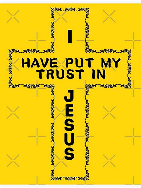 I Have Put My Trust In Jesus Ii Poster For Sale By Thecustomiseur