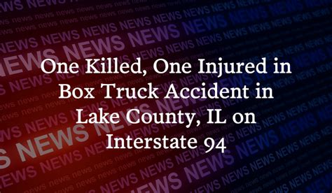 Lawrence Stone Killed One Injured In Box Truck Accident On Interstate