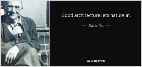 Mario Pei Quote Good Architecture Lets Nature In