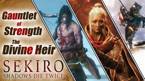 Sekiro First Gauntlet Of Strength Divine Heir Gameplay Youtube