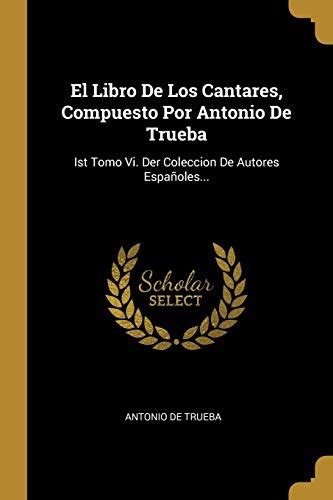 El Libro De Los Cantares Compuesto Por Antonio De Trueba Ist Tomo Vi