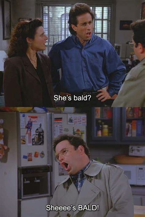 Youre Bald In 2020 Seinfeld Funny Seinfeld Quotes Seinfeld