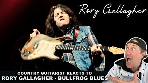 Country Guitarist Reacts To Rory Gallagher Bullfrog Blues For The