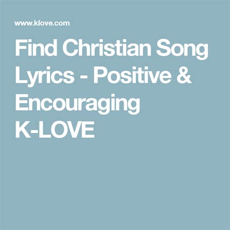 Find Christian Song Lyrics Positive Encouraging K Love Christian Song Lyrics Christian