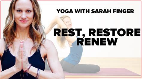 Rest Restore Renew Yoga With Sarah Finger Youtube