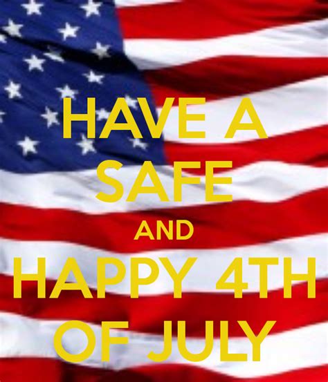 Have A Safe And Happy 4th Of July Happy 4 Of July 4th Of July Happy