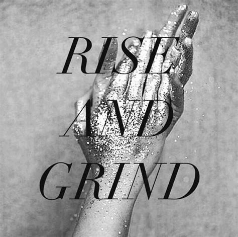 a black and white photo with the words rise and grind on it s left hand