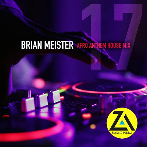 Download Zamusic Official Mix Brian Meister Session 17 Afro Anthem