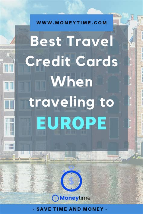Best Travel Credit Card For When You Travel To Europe Travel Credit