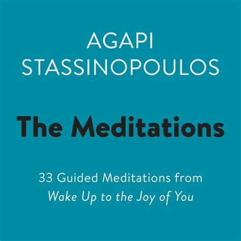 Stream The Meditations By Agapi Stassinopoulos Meditation On Moving From Worry To Your Soul