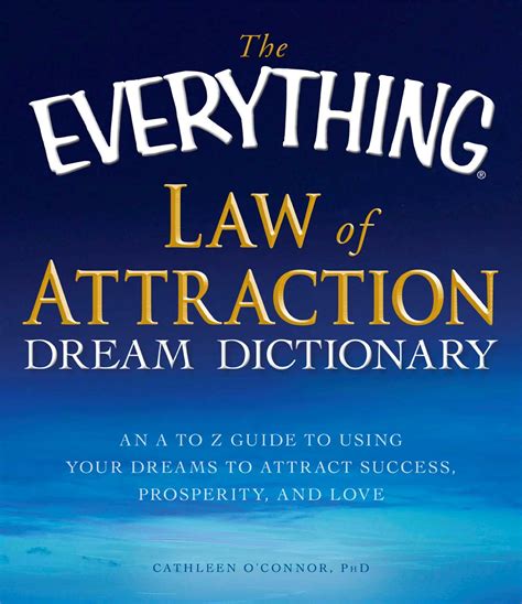 The missing key to finally tapping into the universe and manifesting your desires. The Everything Law of Attraction Dream Dictionary eBook by ...