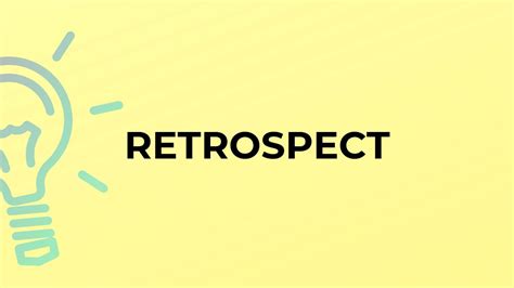 What Is The Meaning Of The Word Retrospect Youtube