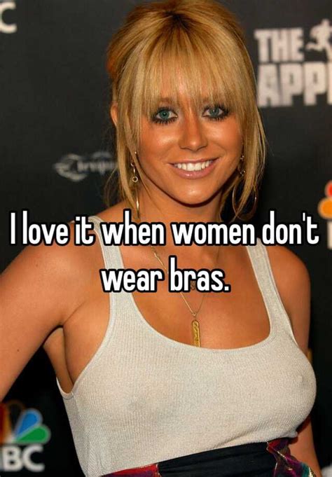 I Love It When Women Dont Wear Bras