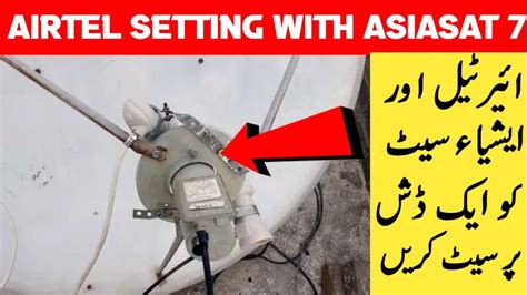 Airtel E Satellite Signal Setting With Asiasat On Feet Dish