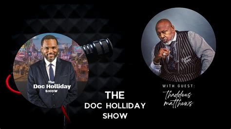 Episode 105 Doc Holliday Welcomes The Real Cussing Pastor Thaddeus Matthews Youtube