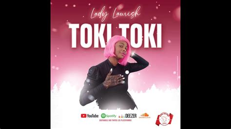 Lady Laurish Toki Toki Audio Official Youtube