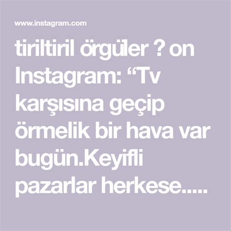 Tiriltiril Rg Ler On Instagram Tv Kar S Na Ge Ip Rmelik Bir Hava