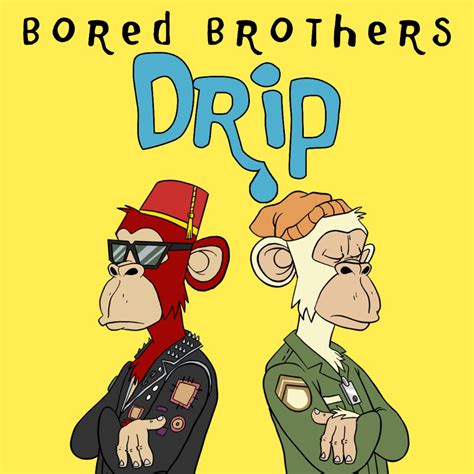 Bored Brothers Drip