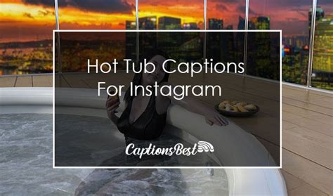 325 Hot Tub Captions For Instagram With Quotes