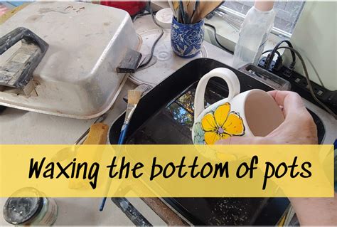Waxing The Bottoms Of A Pot Before Glazing Yellow Cottage Studios