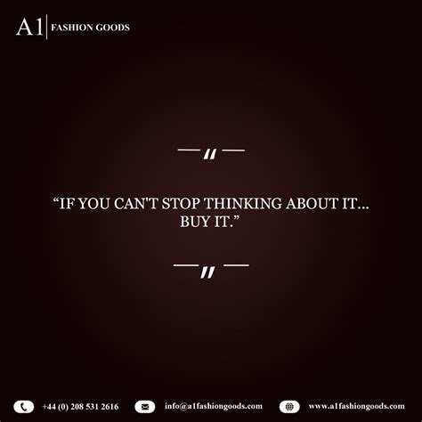 “if you can t stop thinking about it buy it ” tuesdaythought fashionquotes a1fashiongoods