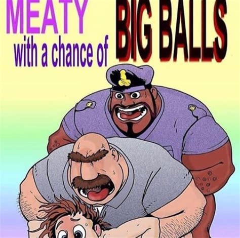 Meaty Big Balls With A Chance Of Gag