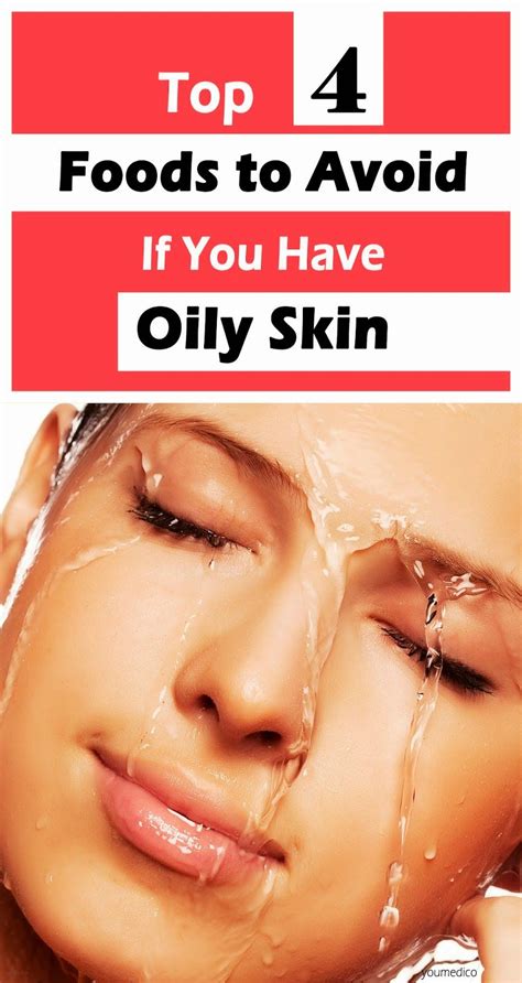 Top 4 Foods To Avoid If You Have Oily Skin Oily Skin Health And