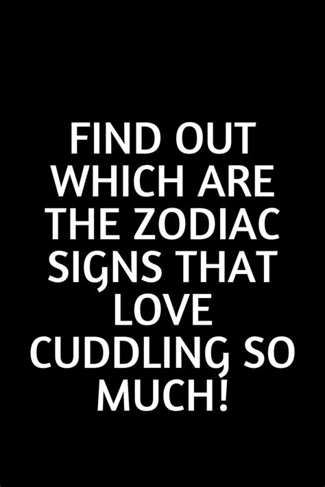Find Out Which Are The Zodiac Signs That Love Cuddling So Much Shinefeeds