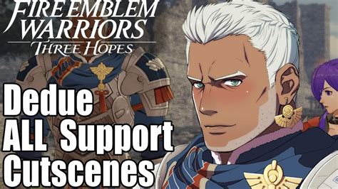 Fire Emblem Warriors Three Hopes All Dedue Supports Cutscenes Youtube