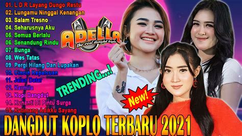 Om Adella Terbaru 2021 Full Album Lala Widi Yeni Inka Arlinda Putri