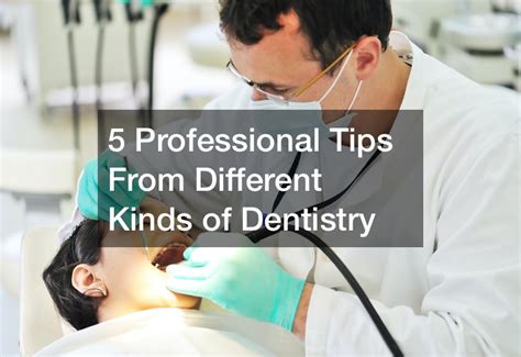 5 Professional Tips From Different Kinds Of Dentistry Dentist Reviews