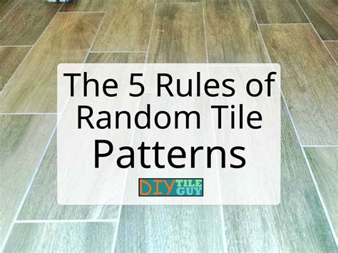 Do You Know The 5 Rules Of Random Tile Patterns Diytileguy