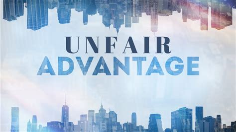 Unfair Advantage What Is It You Can Use To Get Ahead Youtube