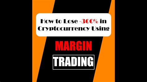Where to do margin trading for u.s. How to Lose -300% in Cryptocurrency using Margin Trading ...