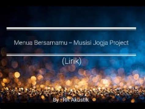 Semua yang hadir berdiri, kedua mata memandang salah satu dari dua layar di muka yang menyajikan lirik lagu. Menua Bersamamu - Musisi Jogja Project (lirik lagu) || New ...