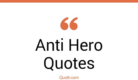 26 Empowering Anti Hero Quotes That Will Unlock Your True Potential