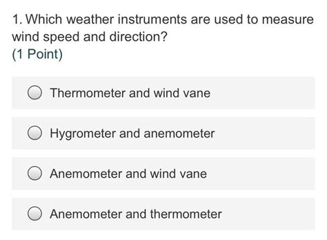 A hygrometer is a meteorological instrument that is used to measure the humidity of the air. 1.Which weather instruments are used to measure wind speed ...