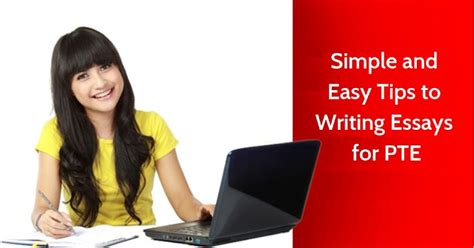 Simple And Easy Tips To Writing Essays For Pte Success
