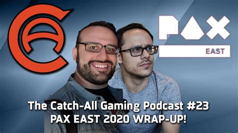 Pax East 2020 Wrap Up The Catch All 23 Youtube