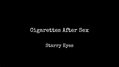 Starry Eyes Cigarettes After Sex┋slowed And Reverbed Youtube