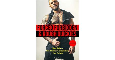 Forced Forbidden And Rough Quickies Hot Taboo Sex Stories Compilation For Adults By Denise Foster
