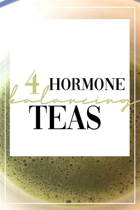 4 Amazing Teas That Balance Hormones Hormone Balancing Hormonal Acne