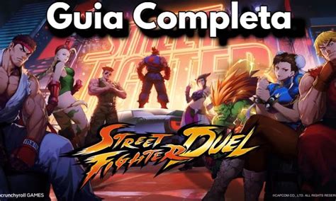 Street Fighter Duel Guia Completa Consejos Recursos Estrategia